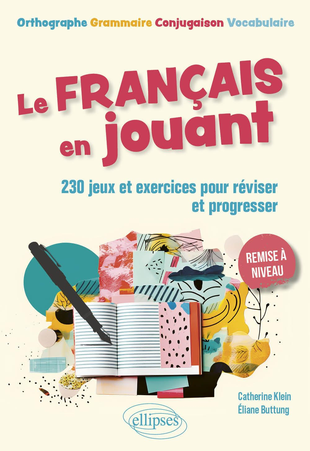 Le français en jouant : 230 jeux et exercices pour réviser et progresser : orthographe, grammaire, c