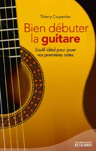 Bien débuter la guitare : l'outil idéal pour jouer vos premières notes