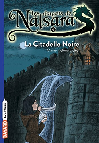Les dragons de Nalsara. Vol. 9. La citadelle noire