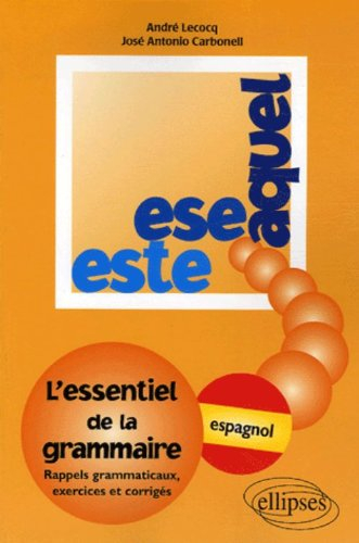 Este ese aquel, l'essentiel de la grammaire : exercices et corrigés