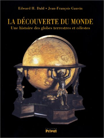 La découverte du monde : la collection des globes anciens du musée Stewart de Montréal