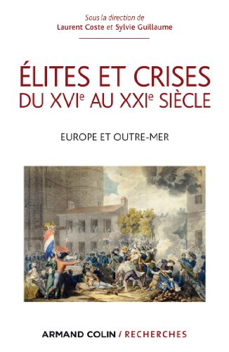 Elites et crises du XVIe au XXIe siècle : Europe et outre-mer