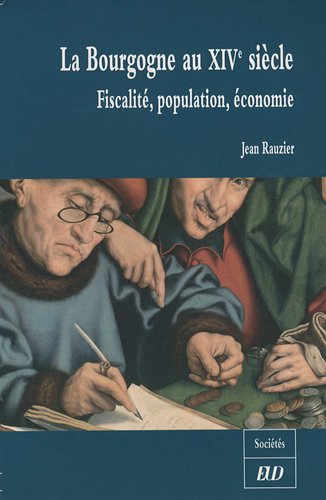 La Bourgogne du XIVe siècle : fiscalité, population, économie