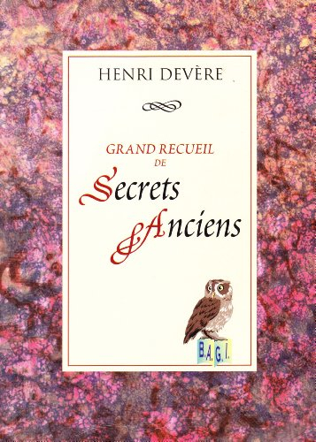 grand recueil de secrets anciens : protections, dégagements, désenvoûtement des humains, des animaux