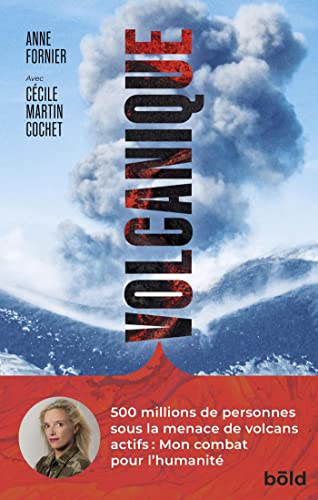 Volcanique : 500 millions de personnes sous la menace de volcans actifs, mon combat pour l'humanité 
