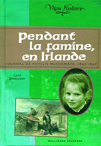 Pendant la famine en Irlande : journal de Phyllis McCormack, 1845-1847