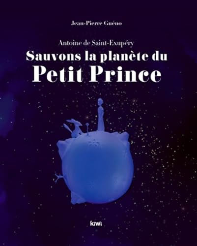 Sauvons la planète du Petit Prince : Antoine de Saint-Exupéry