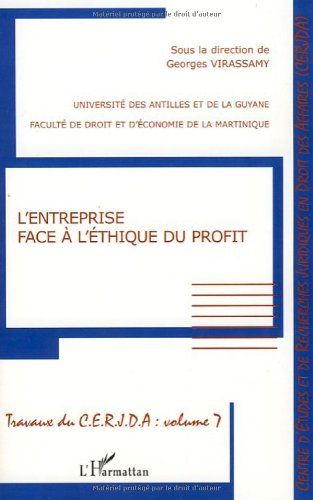 Travaux du CERJDA. Vol. 7. L'entreprise face à l'éthique du profit : colloque du 29 novembre 2006
