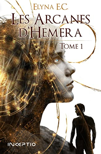 Les arcanes d'Hemera. Vol. 1