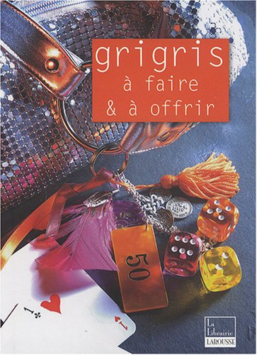 Grigris à faire & à offrir