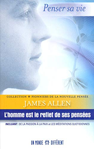 L'homme est le reflet de ses pensées. incluant, De la passion à la paix. et, Les méditations quotidi