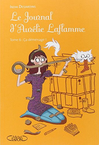 Le journal d'Aurélie Laflamme. Vol. 6. Ca déménage !
