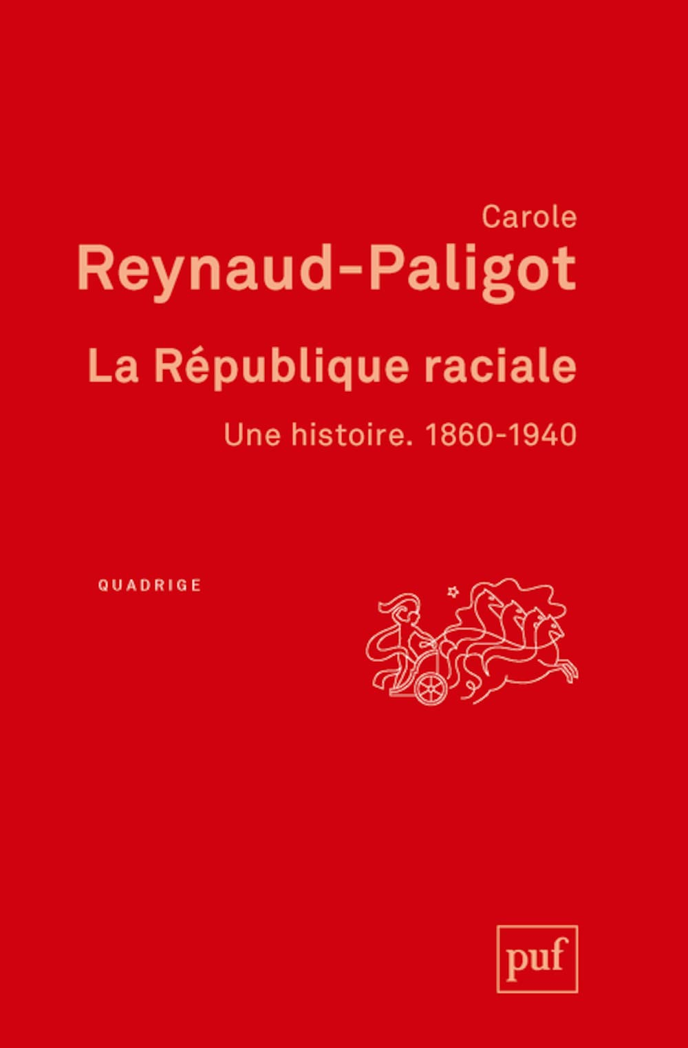 La République raciale : une histoire : 1860-1940