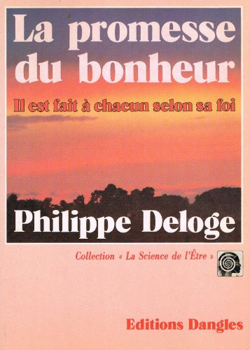 La Promesse du bonheur : il est fait à chacun selon sa foi