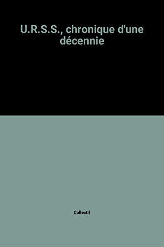 u.r.s.s., chronique d'une décennie
