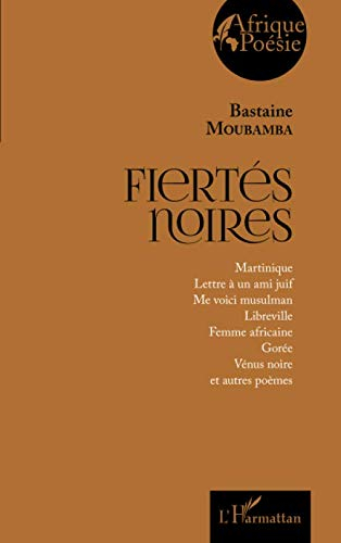 Fiertés noires : Martinique, Lettre à un ami juif, Me voici musulman, Libreville, Femme africaine, G