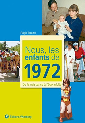 Nous, les enfants de 1972 : de la naissance à l'âge adulte