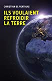 Ils voulaient refroidir la Terre