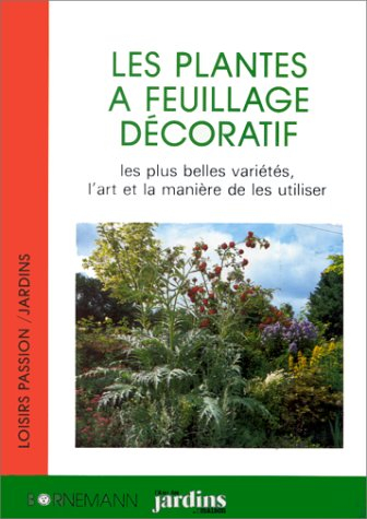 Les Plantes à feuillage décoratif : les plus belles variétés et la manière de les utiliser