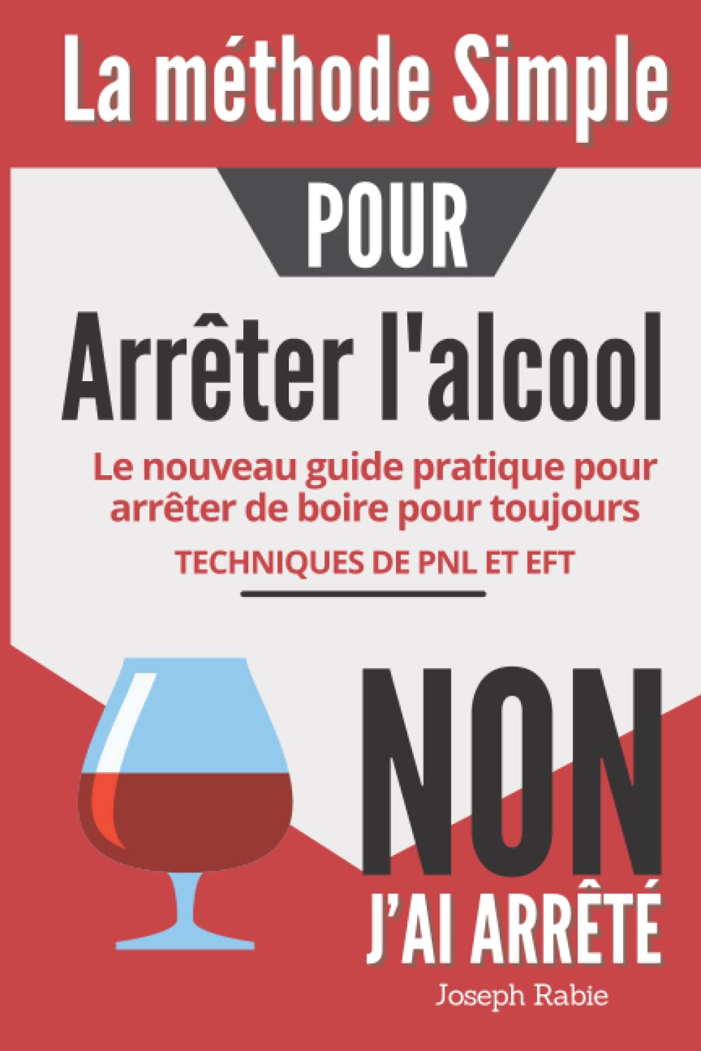 La Méthode Simple pour arrêter l'Alcool