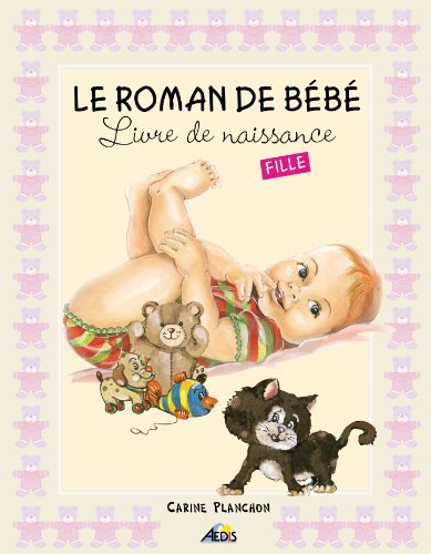 Le roman de bébé : livre de naissance : fille
