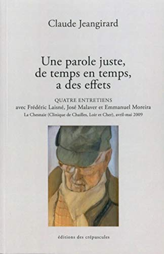 Une parole juste, de temps en temps, a des effets : quatre entretiens avec Frédéric Laisné, José Mal