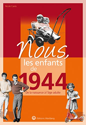 Nous, les enfants de 1944 : de la naissance à l'âge adulte