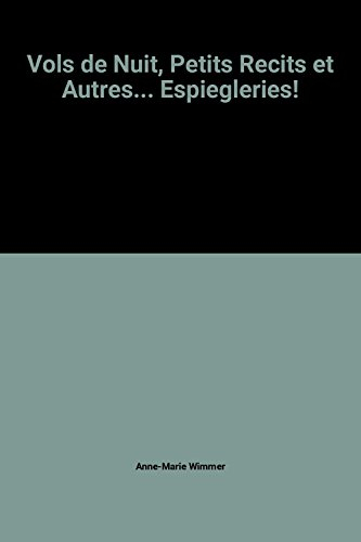 vols de nuit, petits recits et autres... espiegleries!