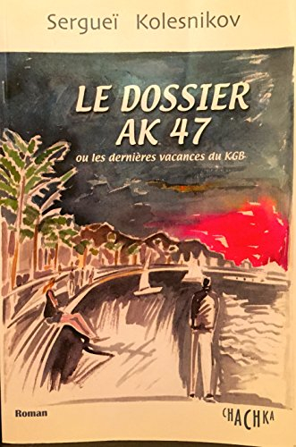 le dossier ak 47 ou les dernières vacances du kgb