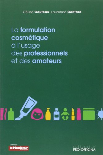 La formulation cosmétique à l'usage des professionnels et des amateurs
