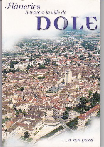 flâneries à travers la ville de dole et son passé
