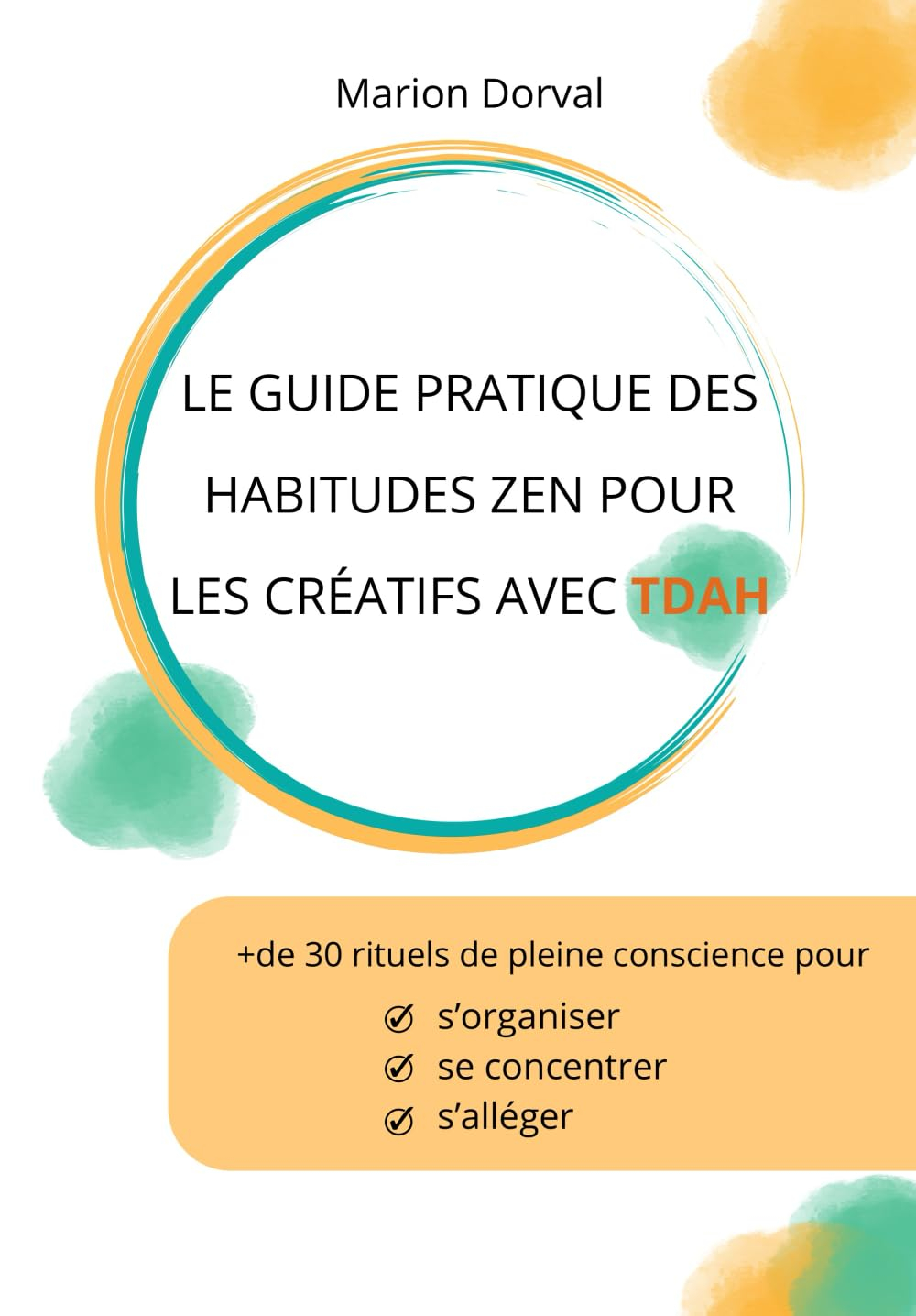 Le guide pratique des habitudes zen pour les créatifs avec TDAH: 30 rituels de pleine conscience pou