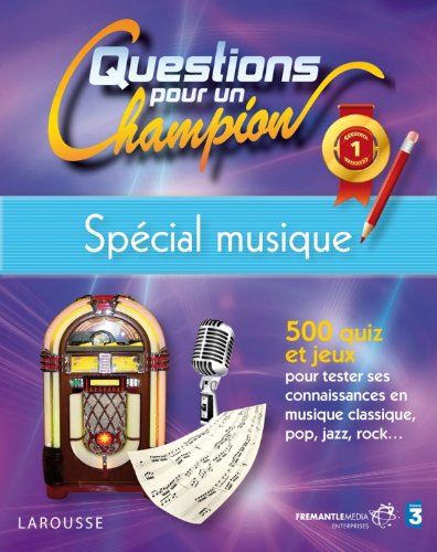 Questions pour un champion : spécial musique : 500 quiz et jeux pour tester ses connaissances en mus