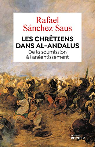 Les chrétiens dans al-Andalus : de la soumission à l'anéantissement