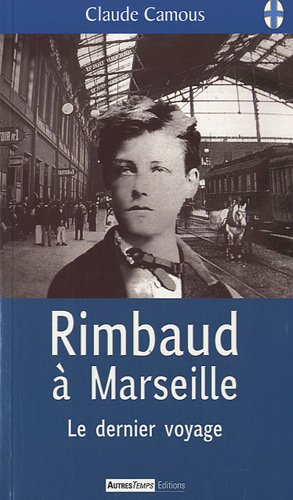 Rimbaud à Marseille : le dernier voyage