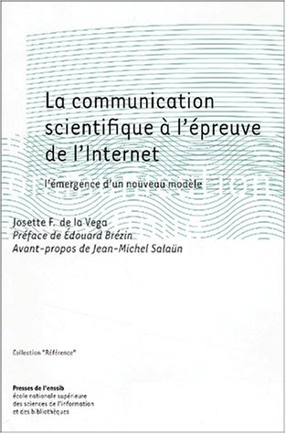 La communication scientifique à l'épreuve de l'Internet : l'émergence d'un nouveau modèle