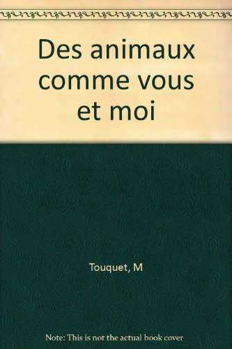 Des animaux comme vous et moi
