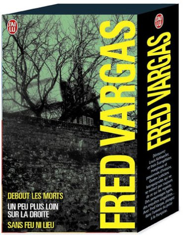 fred vargas : debout les morts - un peu plus loin sur la droite - sans feu ni lieu (coffret de 3 vol