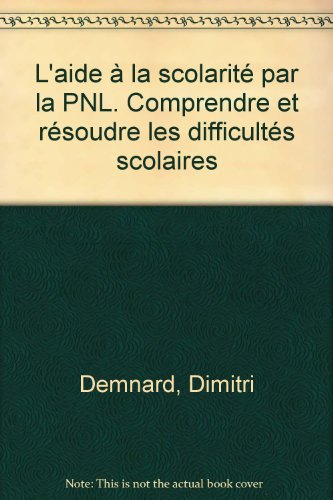 L'aide à la scolarité par la PNL : comprendre et résoudre les difficultés scolaires