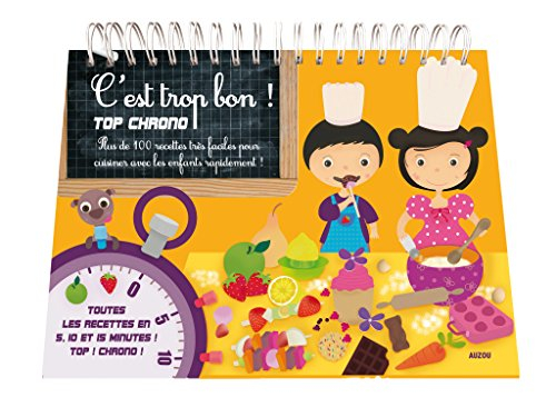 C'est trop bon ! : top chrono : plus de 100 recettes très faciles pour cuisiner avec les enfants rap