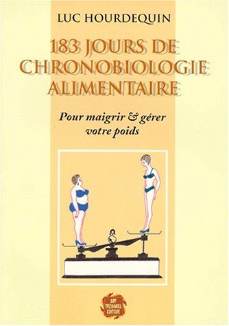 183 jours de chronobiologie alimentaire : pour maigrir et gérer votre poids