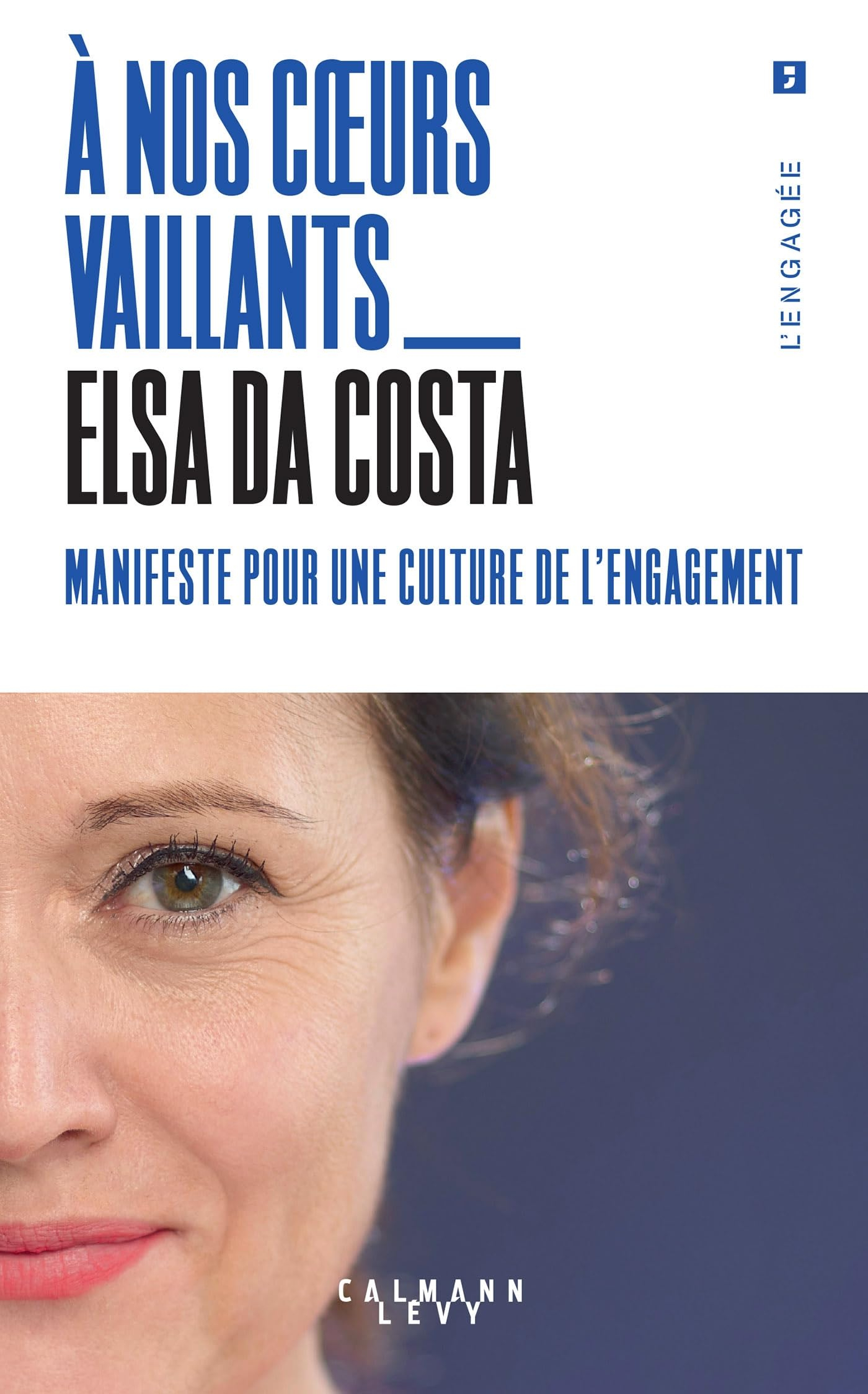 À coeur vaillant: Manifeste pour une culture de l'engagement
