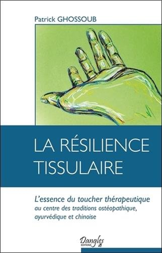La résilience tissulaire : l'essence du toucher thérapeutique, au centre des traditions ostéopathiqu