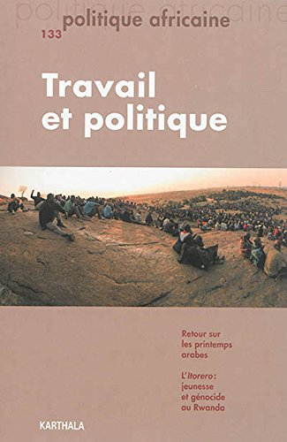 Politique africaine, n° 133. Travail et politique
