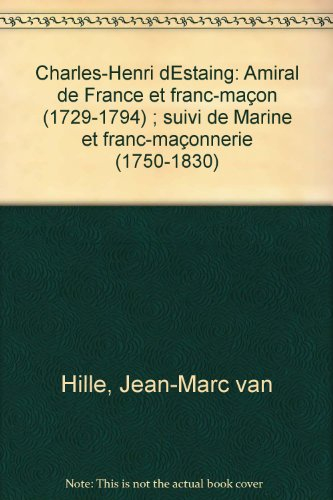 Charles-Henri d'Estaing : amiral de France et franc-maçon (1729-1794). Marine et franc-maçonnerie (1