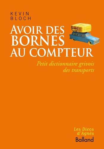 Avoir des bornes au compteur : petit dictionnaire grivois des transports