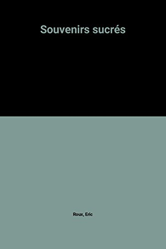 Souvenirs sucrés : desserts et douceurs de l'enfance