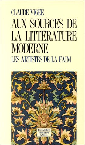 Aux sources de la littérature moderne. Vol. 1. Les Artistes de la faim