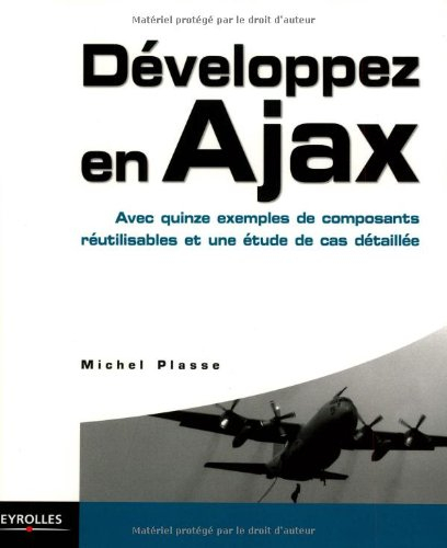Développez en Ajax : avec quinze exemples de composants réutilisables et une étude de cas détaillée