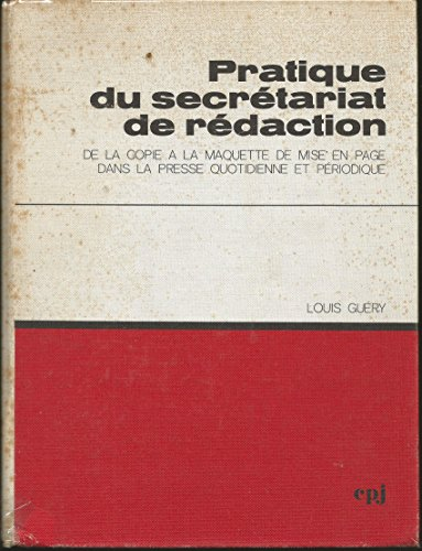 pratique du secretariat de redaction - de la copie à la maquette de mise en page dans la presse quot